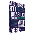 SOBRE A ARTE BRASILEIRA: <br>da pré-história aos anos 1960