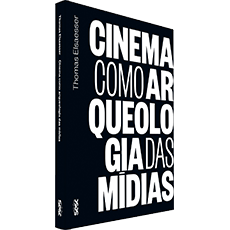 CINEMA COMO ARQUEOLOGIA DAS MÍDIAS