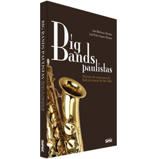 BIG BANDS PAULISTAS<br>História de orquestras de baile do interior de São Paulo