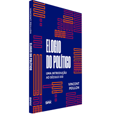 ELOGIO DO POLÍTICO:<br>Uma introdução ao século XXI