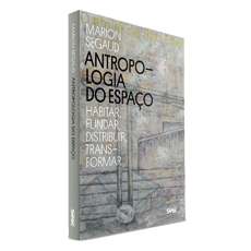 ANTROPOLOGIA DO ESPAÇO<BR> Habitar, fundar, distribuir, transformar