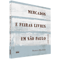 MERCADOS E FEIRAS LIVRES EM SÃO PAULO:<br>1867 - 1933