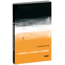 A MEMÓRIA, A JUSTIÇA E O PERDÃO