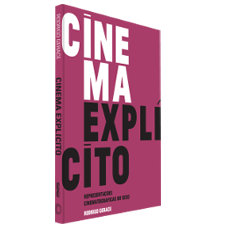 CINEMA EXPLÍCITO:<BR>Representações cinematográficas do sexo