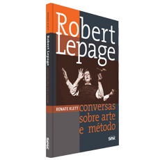 ROBERT LEPAGE<br>Conversas sobre arte e método