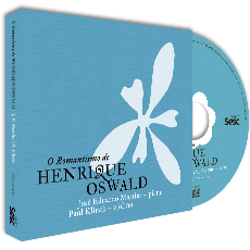 O ROMANTISMO DE HENRIQUE OSWALD