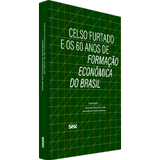 CELSO FURTADO E OS 60 ANOS DE FORMAÇÃO ECONÔMICA DO BRASIL