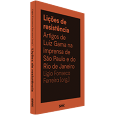 LIÇÕES DE RESISTÊNCIA<br> Artigos de Luiz Gama na imprensa de São Paulo e do Rio de Janeiro