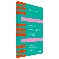 CRISE E PENSAMENTO CRÍTICO: <br> o teatro em comunicação com o público