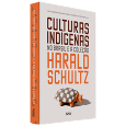 CULTURAS INDÍGENAS NO BRASIL E A COLEÇÃO HARALD SCHULTZ