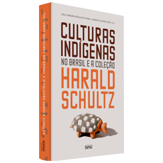 CULTURAS INDÍGENAS NO BRASIL E A COLEÇÃO HARALD SCHULTZ