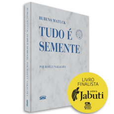 RUBENS MATUCK:<BR>tudo é semente