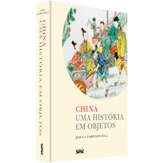 CHINA: UMA HISTÓRIA EM OBJETOS